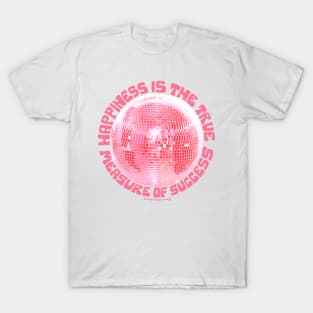 Happiness is the True Measure of Success in Pink T-Shirt